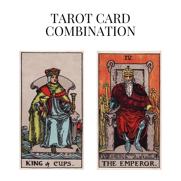 king of cups and the emperor tarot cards combination meaning