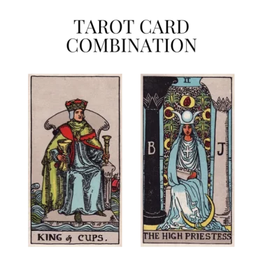 king of cups and the high priestess tarot cards combination meaning