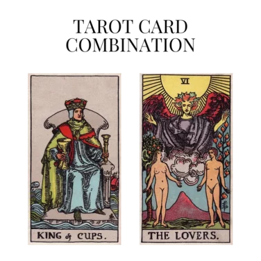 king of cups and the lovers tarot cards combination meaning