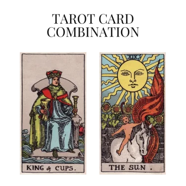 king of cups and the sun tarot cards combination meaning