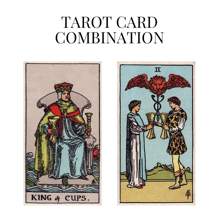 king of cups and two of cups tarot cards combination meaning