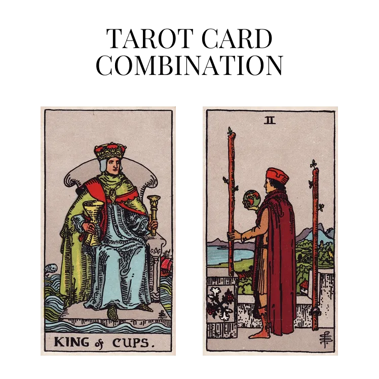 king of cups and two of wands tarot cards combination meaning