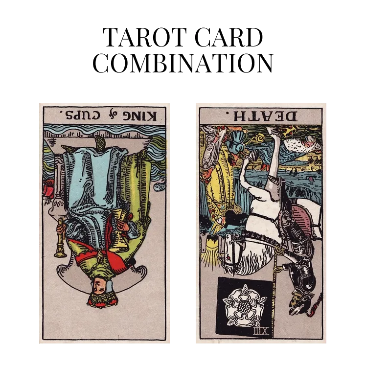 king of cups reversed and death reversed tarot cards combination meaning