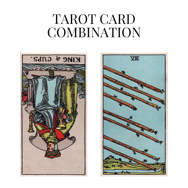 king of cups reversed and eight of wands tarot cards combination meaning
