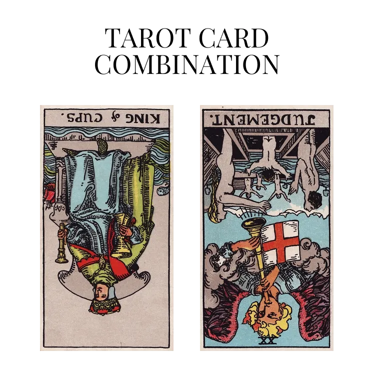 king of cups reversed and judgement reversed tarot cards combination meaning