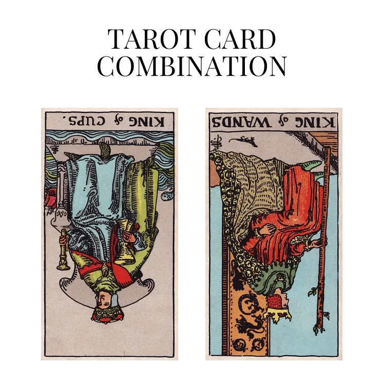 king of cups reversed and king of wands reversed tarot cards combination meaning