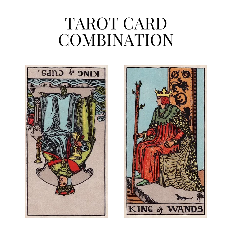 king of cups reversed and king of wands tarot cards combination meaning