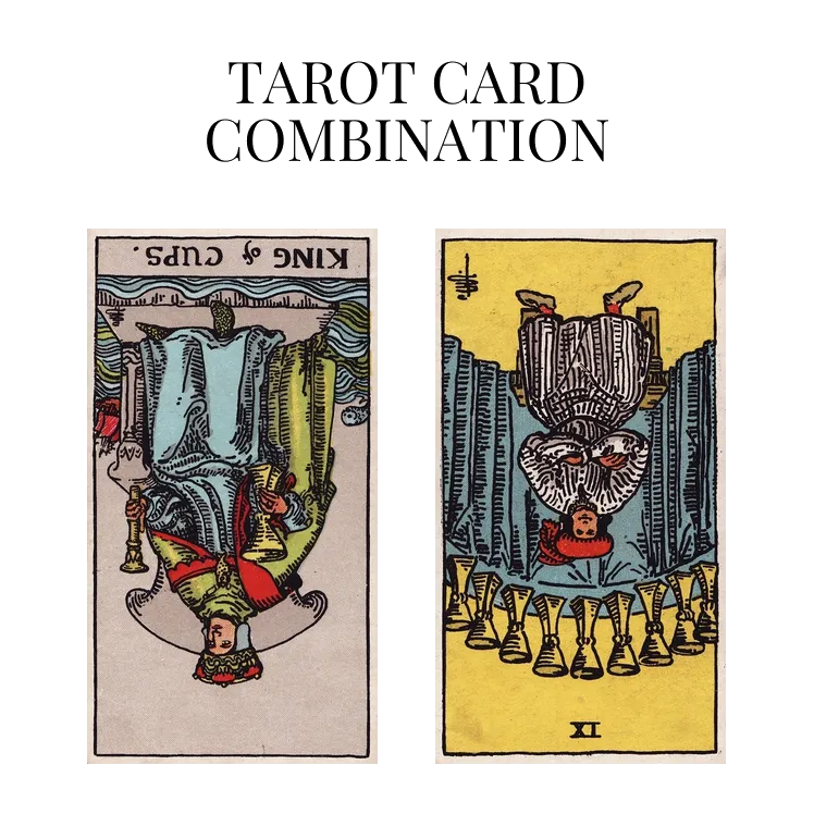 king of cups reversed and nine of cups reversed tarot cards combination meaning