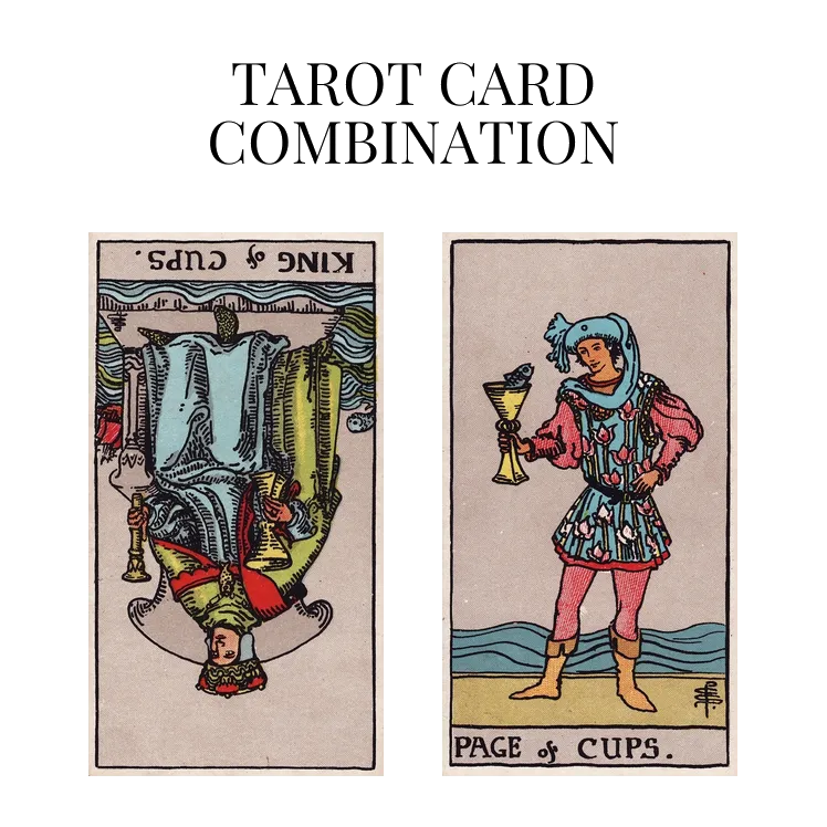 king of cups reversed and page of cups tarot cards combination meaning