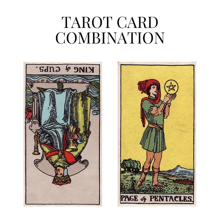 king of cups reversed and page of pentacles tarot cards combination meaning