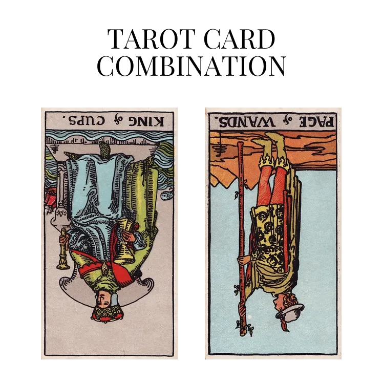 King Of Cups Reversed AND Page Of Wands Reversed Tarot Cards Meaning