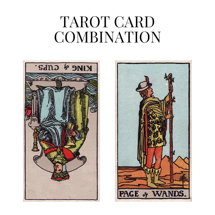 king of cups reversed and page of wands tarot cards combination meaning