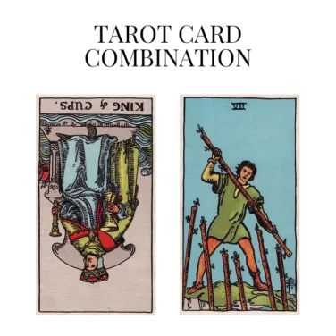 king of cups reversed and seven of wands tarot cards combination meaning