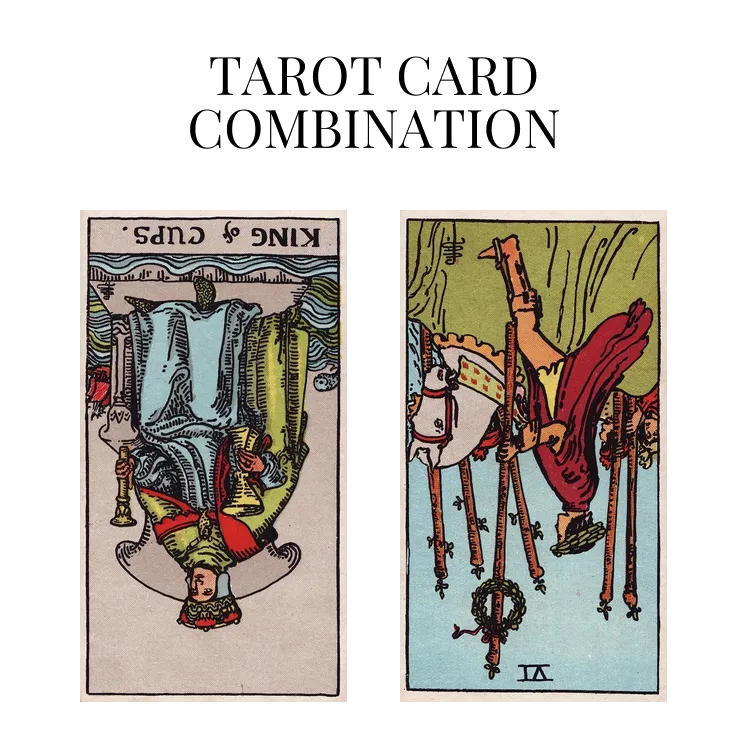 king of cups reversed and six of wands reversed tarot cards combination meaning