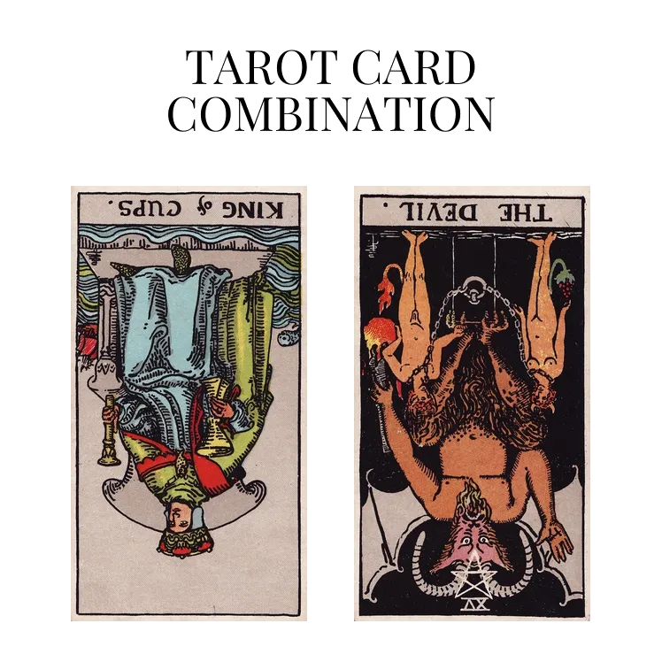 king of cups reversed and the devil reversed tarot cards combination meaning