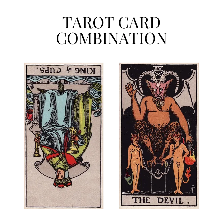 king of cups reversed and the devil tarot cards combination meaning