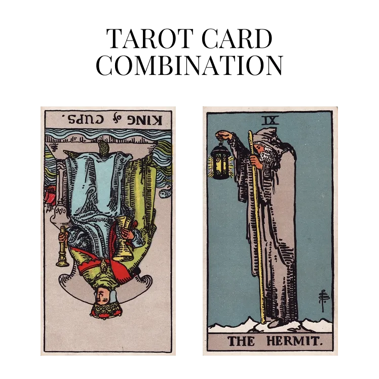 king of cups reversed and the hermit tarot cards combination meaning