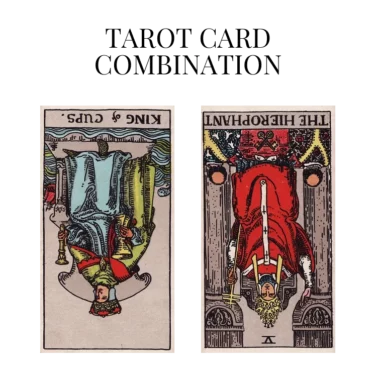 king of cups reversed and the hierophant reversed tarot cards combination meaning