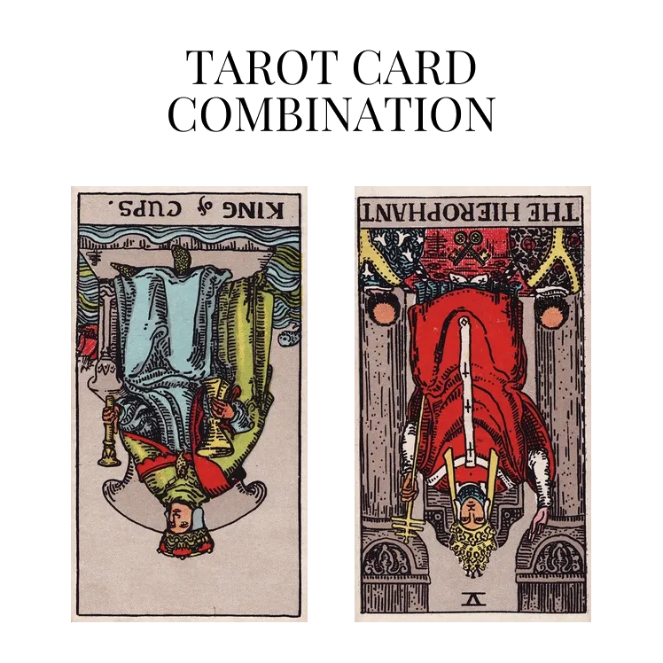 king of cups reversed and the hierophant reversed tarot cards combination meaning