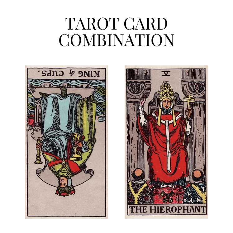 king of cups reversed and the hierophant tarot cards combination meaning