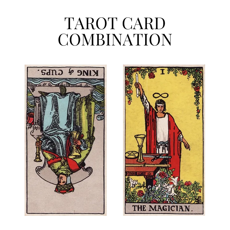 king of cups reversed and the magician tarot cards combination meaning