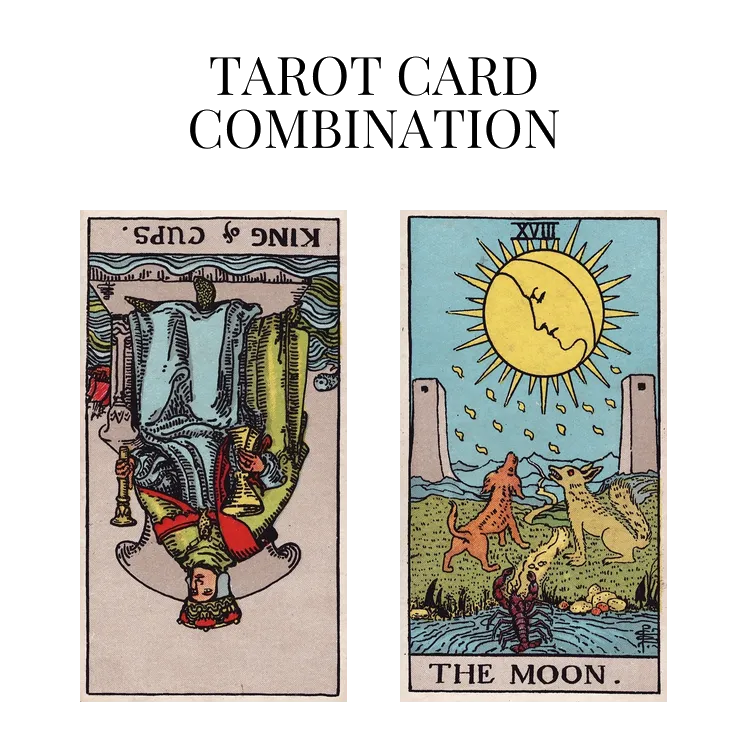 king of cups reversed and the moon tarot cards combination meaning