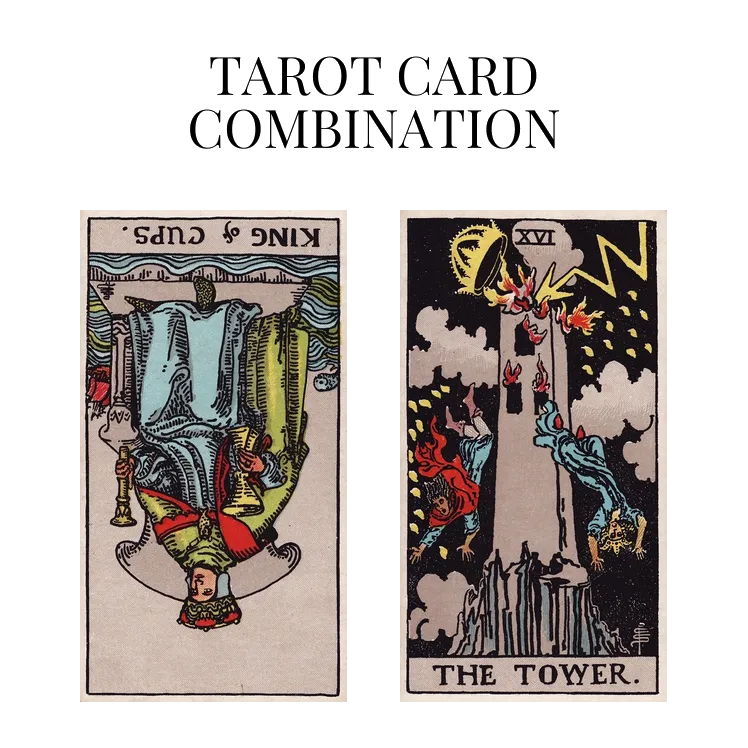 king of cups reversed and the tower tarot cards combination meaning