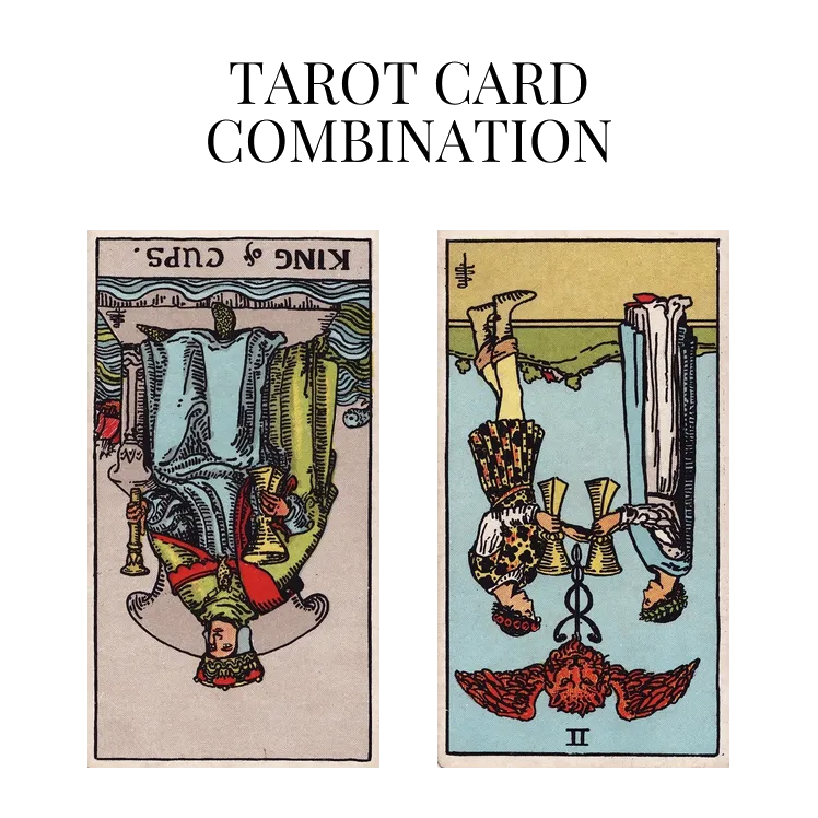 king of cups reversed and two of cups reversed tarot cards combination meaning