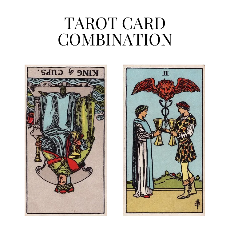 king of cups reversed and two of cups tarot cards combination meaning