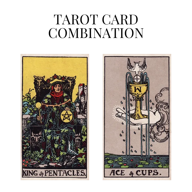 king of pentacles and ace of cups tarot cards combination meaning