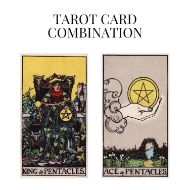 king of pentacles and ace of pentacles tarot cards combination meaning