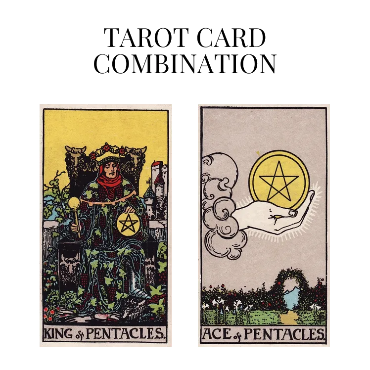 king of pentacles and ace of pentacles tarot cards combination meaning