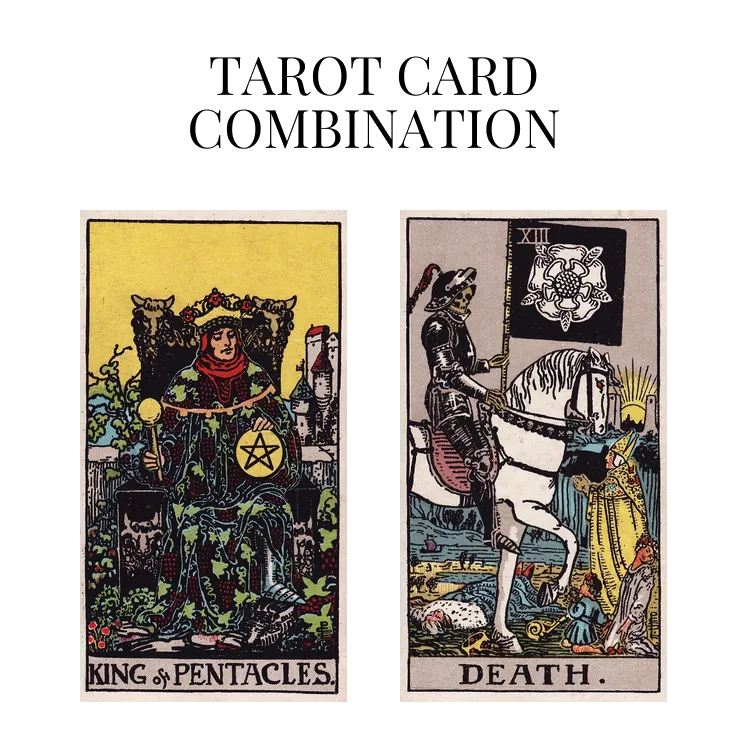 king of pentacles and death tarot cards combination meaning