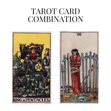 king of pentacles and eight of swords tarot cards combination meaning