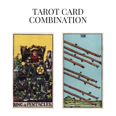 king of pentacles and eight of wands tarot cards combination meaning