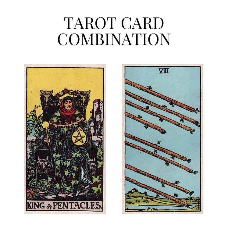 king of pentacles and eight of wands tarot cards combination meaning