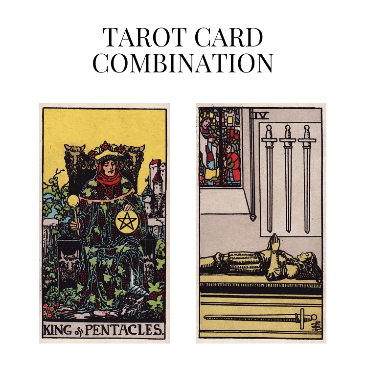 king of pentacles and four of swords tarot cards combination meaning