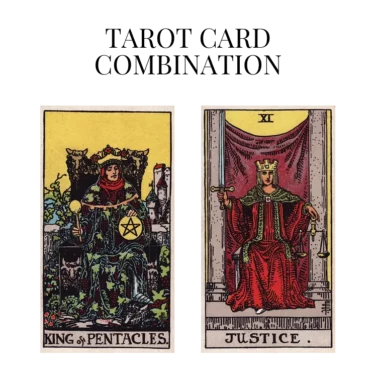 king of pentacles and justice tarot cards combination meaning