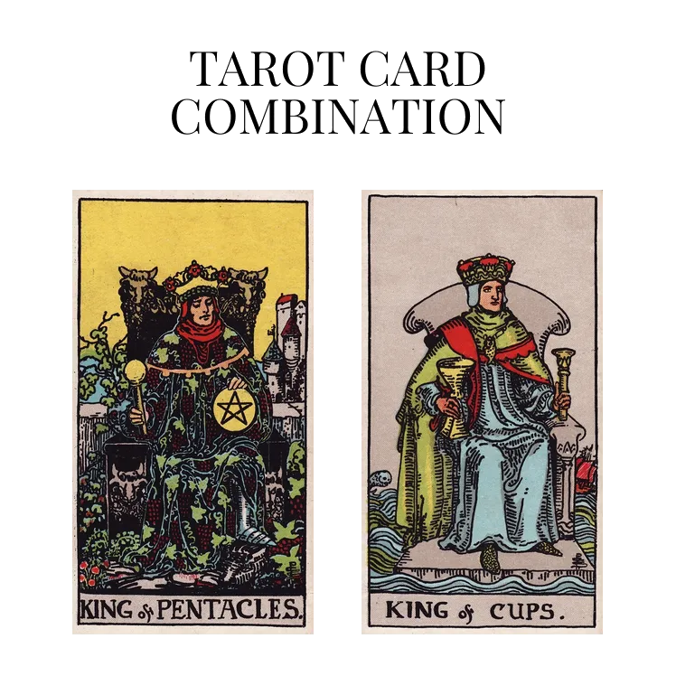 king of pentacles and king of cups tarot cards combination meaning