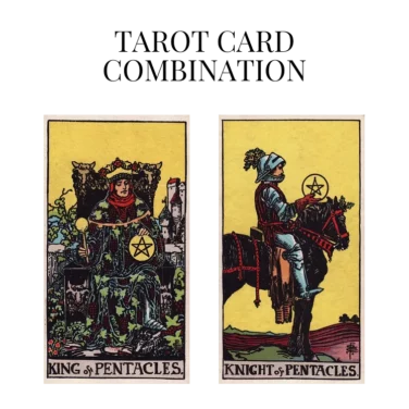 king of pentacles and knight of pentacles tarot cards combination meaning