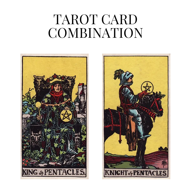 king of pentacles and knight of pentacles tarot cards combination meaning