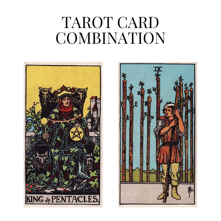 king of pentacles and nine of wands tarot cards combination meaning