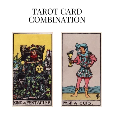 king of pentacles and page of cups tarot cards combination meaning