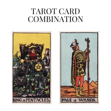 king of pentacles and page of wands tarot cards combination meaning