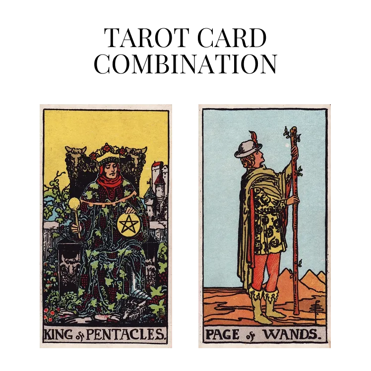 king of pentacles and page of wands tarot cards combination meaning