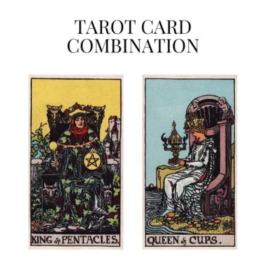 king of pentacles and queen of cups tarot cards combination meaning