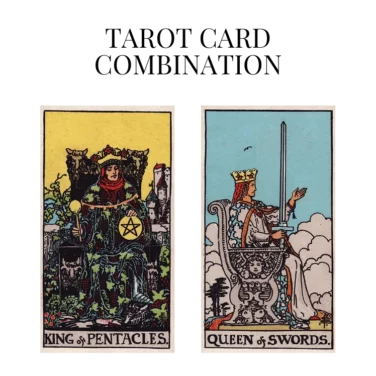 king of pentacles and queen of swords tarot cards combination meaning