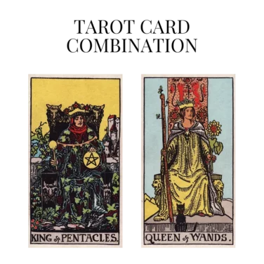 king of pentacles and queen of wands tarot cards combination meaning