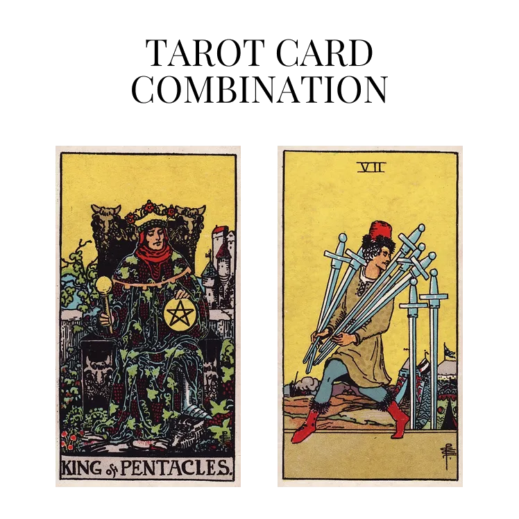king of pentacles and seven of swords tarot cards combination meaning