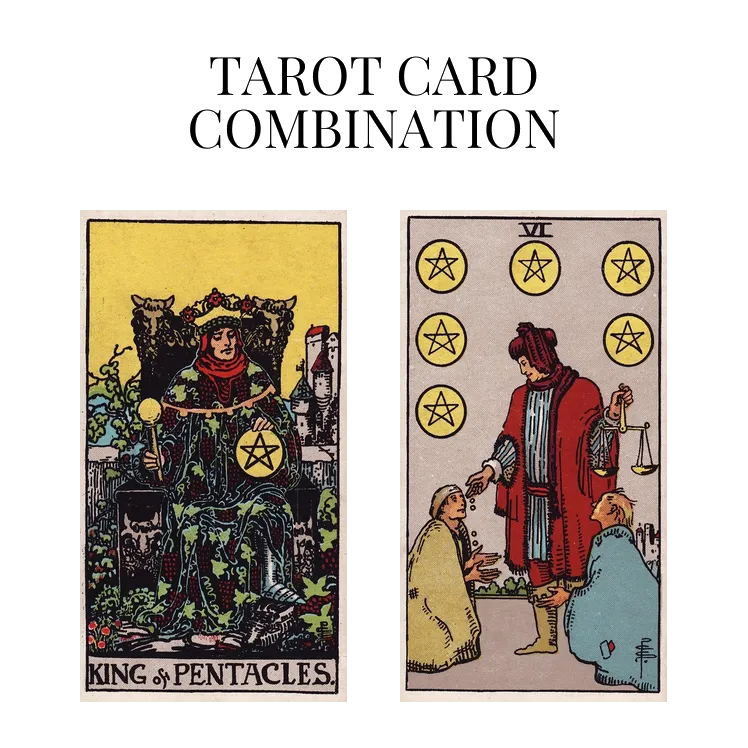 king of pentacles and six of pentacles tarot cards combination meaning